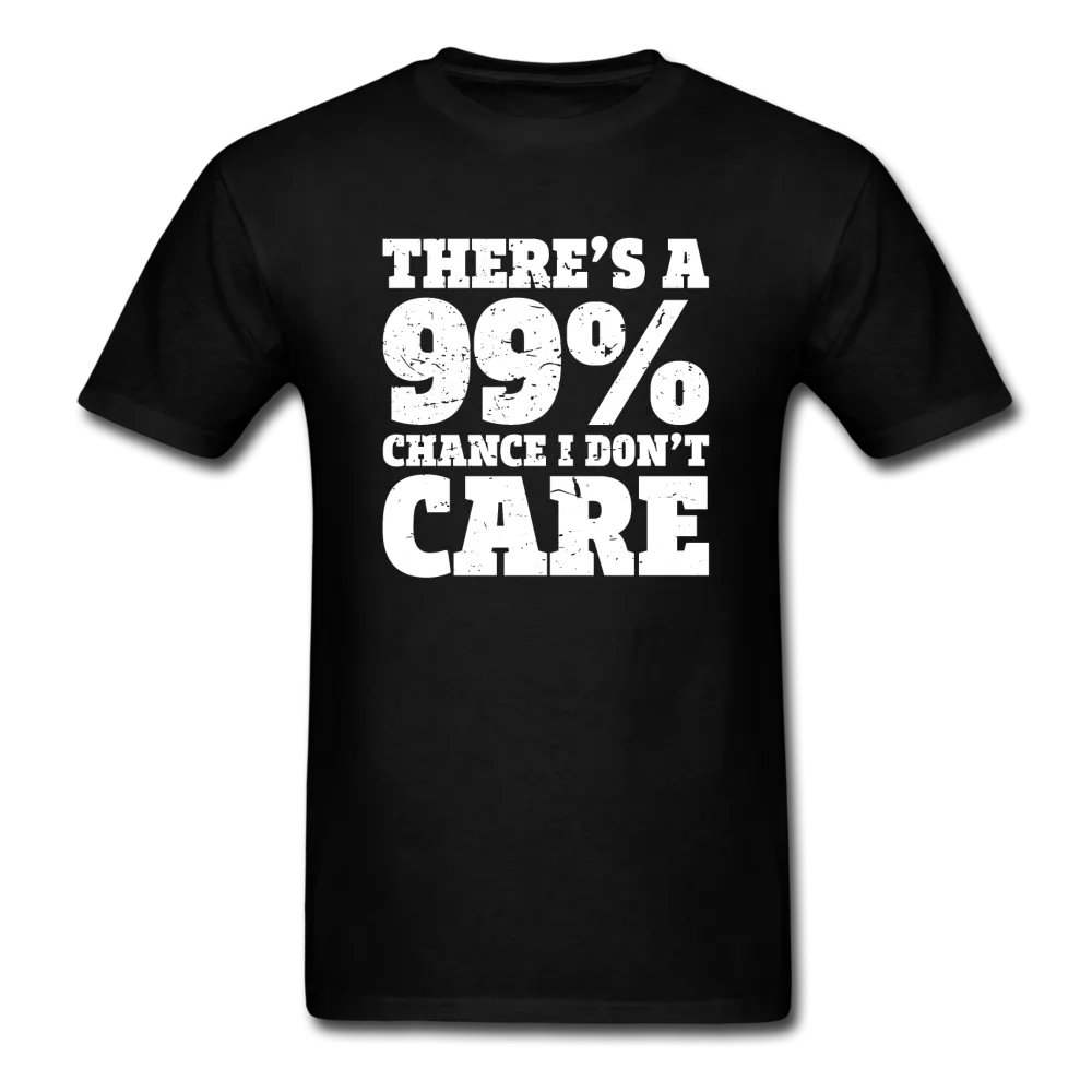 There's A 99% Chance I Don't Care Men's Funny T-Shirt